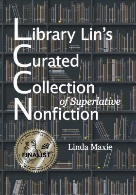 Library Lin's Curated Collection of Superlative Nonfiction - Linda Maxie - cover