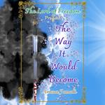 Way It Would Become, The