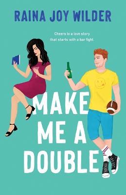 Make Me a Double - Raina Joy Wilder - cover