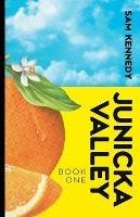 Junicka Valley: Book One - Sam Kennedy - cover