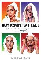 But First, We Fall - Gabrielle Marie Dutton - cover