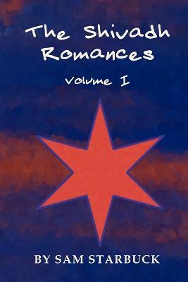 The Shivadh Romances: Volume I - Sam Starbuck - cover