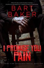 I Promise You Pain: Cordon Finn Vengeance Series - Book One