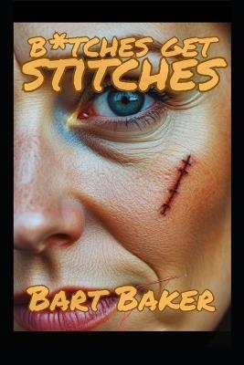 Bitches Get Stitches - Bart Baker - cover