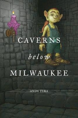 Caverns Below Milwaukee - Andy Tyra - cover