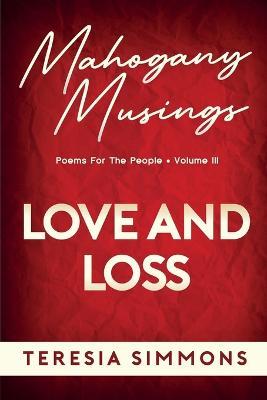 Love and Loss: Poems for the People Volume III - Teresia Simmons - cover