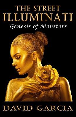 The Street Illuminati: Genesis of Monsters - David Garcia - cover