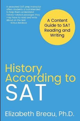 History According to SAT: A Content Guide to SAT Reading and Writing - Elizabeth Breau - cover
