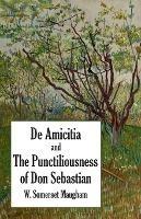 De Amicitia and The Punctiliousness of Don Sebastian - W Somerset Maugham - cover