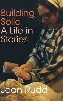 Building Solid: A Life in Stories - Joan Rudd - cover