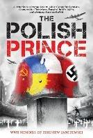 The Polish Prince: A True WW2 Story of A Teenage Holocaust Witness - cover