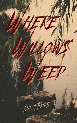Where Willows Weep - Luna Fiore - cover