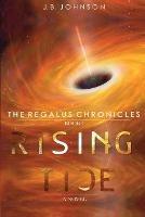 The Regalus Chronicles: Rising Tide - J B Johnson - cover