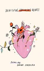 Beautiful Broken Heart: A Poetry Collection