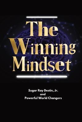 The Winning Mindset: Soaring With The Eyes Of An Eagle - Sugar Ray Destin - cover