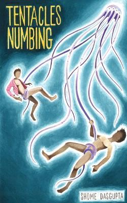 Tentacles Numbing - Shome Dasgupta - cover