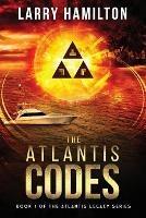 The Atlantis Codes: Book 1 of the Atlantis Legacy Series: Book 1 of the Atlantis L