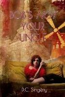 Bob's Not Your Uncle - D C Singery - cover