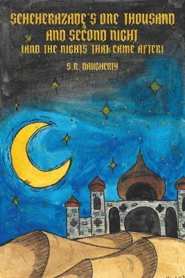 Scheherazade's One Thousand and Second Night (And the Nights That Came After) - Steven Daugherty - cover