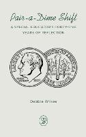Pair-a-Dime Shift: A Special Educator's Forty-Five Years of Reflection - Debbie Wilkes - cover