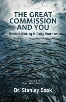 The Great Commission and You: Disciple-Making in Daily Practice - Stanley C Cook - cover