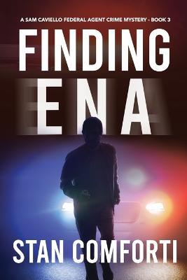Finding Ena: A Riveting, Page-Turning Kidnapping Crime Thriller - Stan Comforti - cover