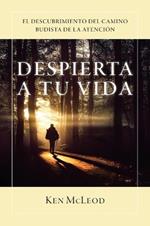 Despierta a Tu Vida: El Descubrimiento Del Camino Budista de la Atenci?n