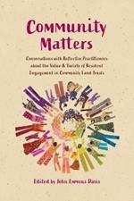 Community Matters: Conversations with Reflective Practitioners about the Value & Variety of Resident Engagement in Community Land Trusts