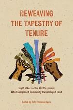 Reweaving the Tapestry of Tenure: Eight Elders of the CLT Movement Who Championed Community Ownership of Land