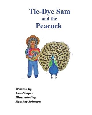 Tie-Dye Sam and the Peacock - Ann Cooper - cover