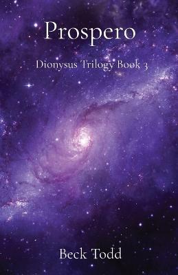 Prospero: Dionysus Trilogy Book 3 - Beck Todd - cover