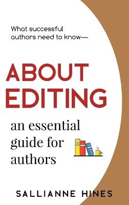 About Editing: an essential guide for authors - Sallianne Hines - cover