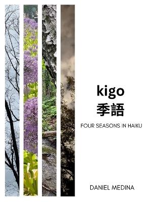 Kigo: Four Seasons in Haiku - Daniel Medina - cover