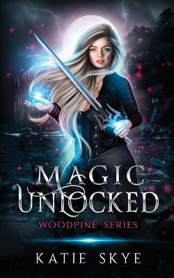 Magic Unlocked - Katie Skye - cover