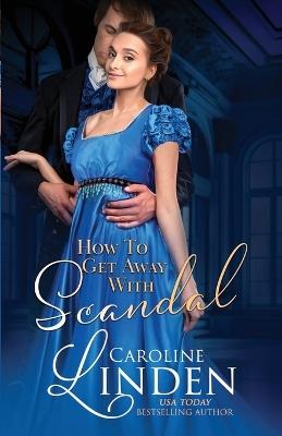 How to Get Away with Scandal - Caroline Linden - cover