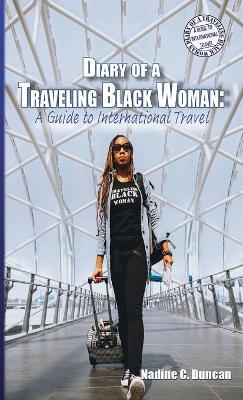 Diary of a Traveling Black Woman: A Guide to International Travel - Nadine C Duncan - cover
