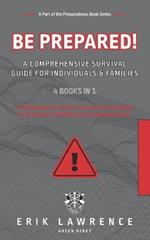 Be Prepared!: A Comprehensive Survival Guide for Individuals and Families