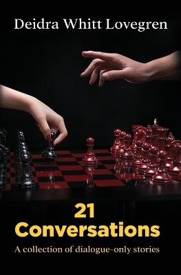 21 Conversations: A Collection of Dialogue-Only Stories - Deidra Whitt Lovegren - cover