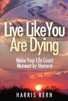 Live Like You Are Dying - Harris Kern - cover