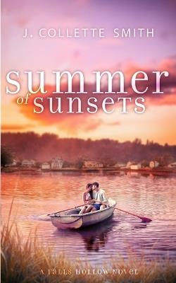 Summer of Sunsets: A Heartwarming, Feel-Good Summer Romance - J Collette Smith - cover