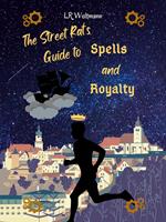 The Street Rat's Guide to Spells and Royalty
