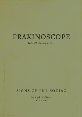 Praxinoscope: Signs of the Zodiac: PerformX Documents No. 2 - Iris de Anda - cover