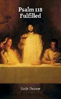Psalm 118 Fulfilled - Gaile Thulson - cover