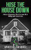 Hose the House Down - Araceli Vasquez - cover