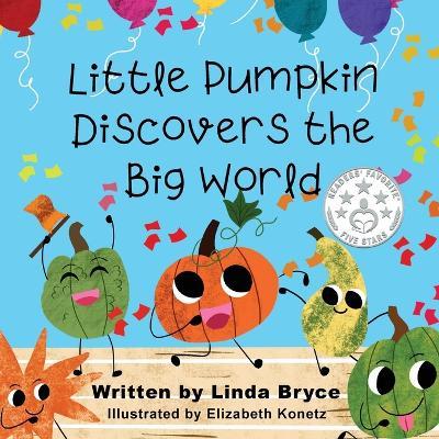 Little Pumpkin Discovers the Big World - Linda Bryce - cover