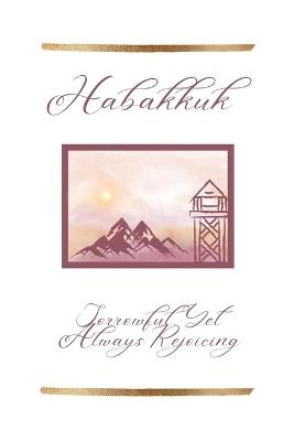 Habakkuk: Sorrowful, Yet Always Rejoicing - Angela Lee - cover