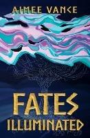 Fates Illuminated - Aimee Vance - cover