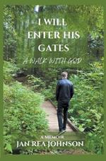 I Will Enter His Gates A Walk With God