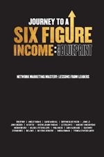 Journey To A Six Figure Income: The Blueprint