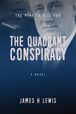 The Quadrant Conspiracy: The Plot to Kill FDR
